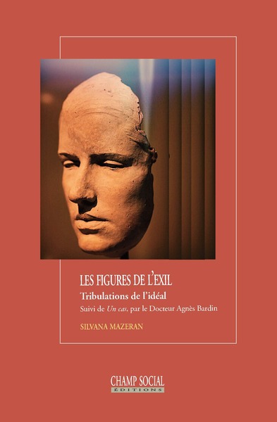 Les figures de l'exil, Tribulations de lÂ´idéal. Suivi de : «â€?Un casâ€?» par le docteur Agnès Bardin (9791034604777-front-cover)