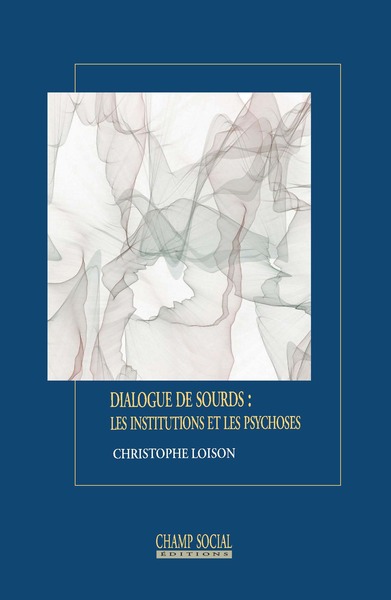 Dialogue de sourds : les institutions et les psychoses (9791034605262-front-cover)