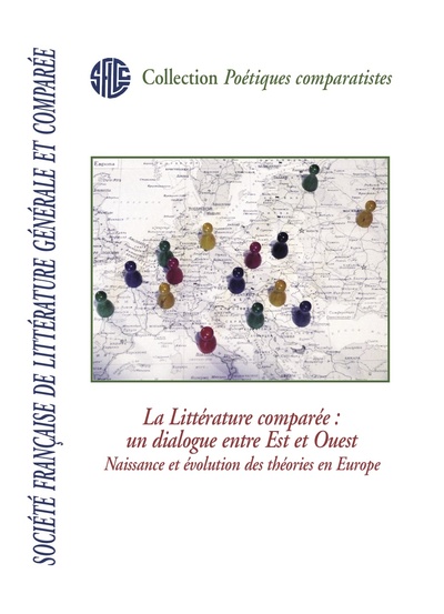 Société Française de littérature générale et comparée.  La Littérature comparée : un dialogue entre Est et Ouest Naissance et év (9791034604487-front-cover)