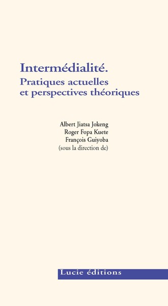 Intermédialité. Pratiques actuelles et perspectives théoriques (9791034604623-front-cover)