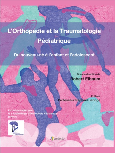 L ORTHOPEDIE ET LA TRAUMATOLOGIE PEDIATRIQUE, DU NOUVEAU-NE A L ENFANT A L ADOLESCENT (9791030303124-front-cover)