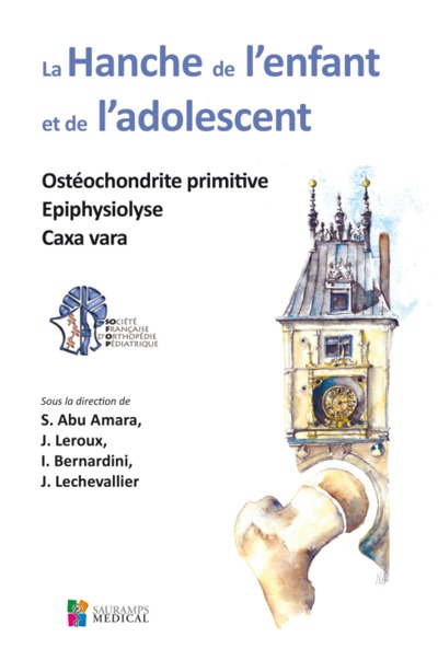LA HANCHE DE L ENFANT ET DE L ADOLESCENT. OSTEOCHODRITE PRIMITIVE, EPIPHYSIOLYSE, CAXA VARA (9791030301090-front-cover)