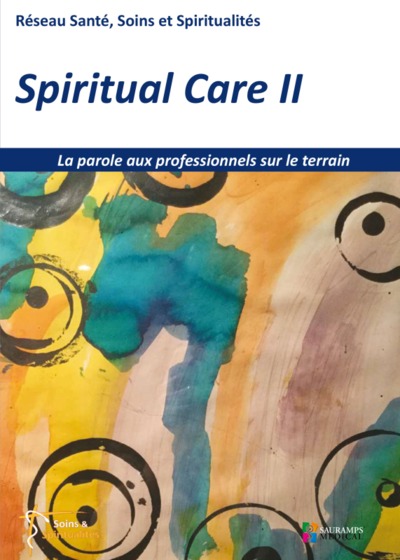 SPIRITUAL CARE 2 - LA PAROLE AUX PROFESSIONNELS SUR LE TERRAIN, RÉSEAU SANTÉ, SOINS ET SPIRITUALITÉS (9791030301854-front-cover)