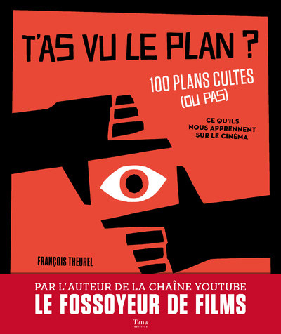 T'as vu le plan ? 100 plans cultes (ou pas) Et ce qu'ils nous apprennent sur le cinéma (9791030102734-front-cover)