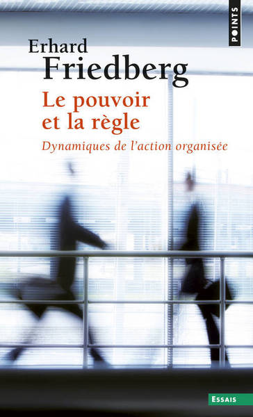 Le Pouvoir et la Règle. Dynamiques de l'action organisée (9782020310062-front-cover)