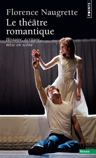 Le Théâtre romantique. Histoire, écriture, mise en scène (9782020362061-front-cover)