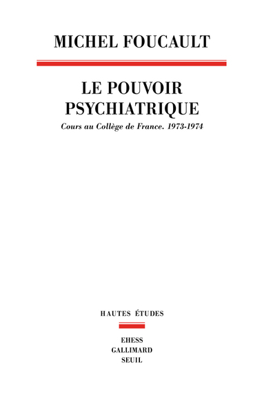 Le Pouvoir psychiatrique. Cours au Collège de France (1973-1974) (9782020307697-front-cover)