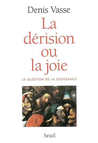 La Dérision ou la Joie ? La question de la jouissance (9782020329644-front-cover)