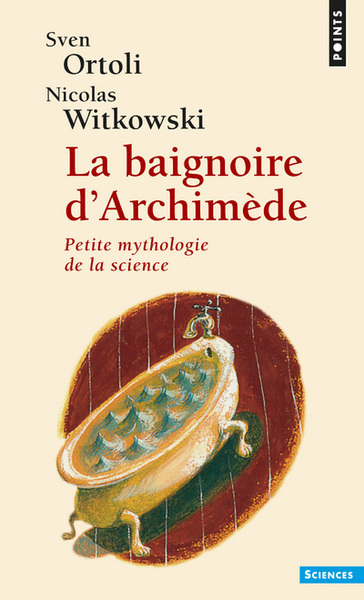 La Baignoire d'Archimède. Petite mythologie de la science (9782020338448-front-cover)