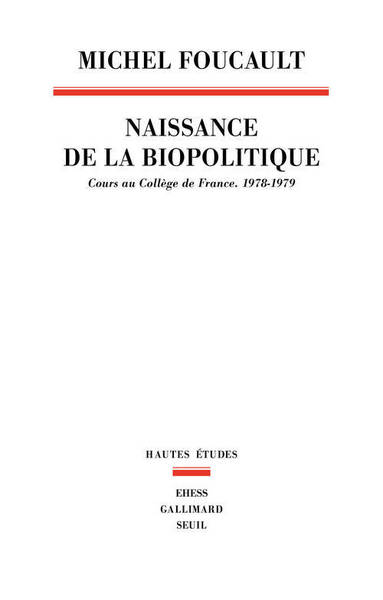 La Naissance de la biopolitique. Cours au Collège de France (1978-1979) (9782020324014-front-cover)