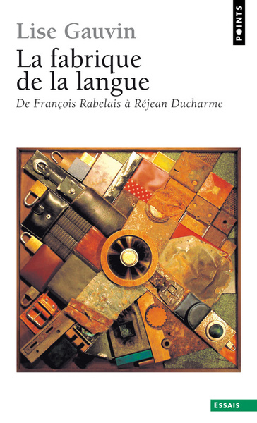 La Fabrique de la langue. De François Rabelais à Réjean Ducharme (9782020387187-front-cover)