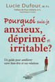 Pourquoi suis-je anxieux, déprimé et irritable ? - Un guide pour améliorer votre bien-être et vos relations (9782897884154-front-cover)