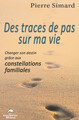 Des traces de pas sur ma vie - Changer son destin grâce aux constellations familiales (9782897886103-front-cover)