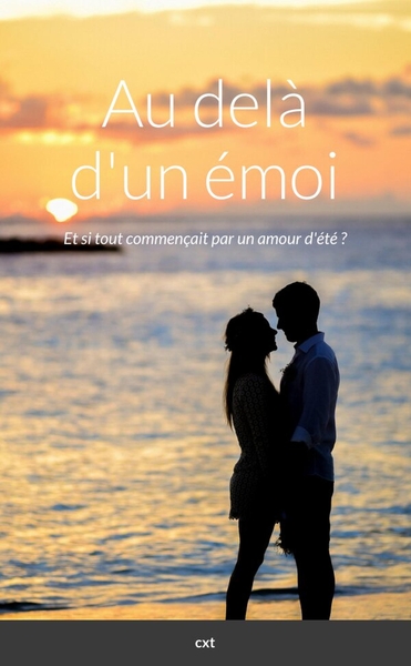 Au delà d'un émoi, Et si tout commençait par un amour d'été ? (9781470954505-front-cover)