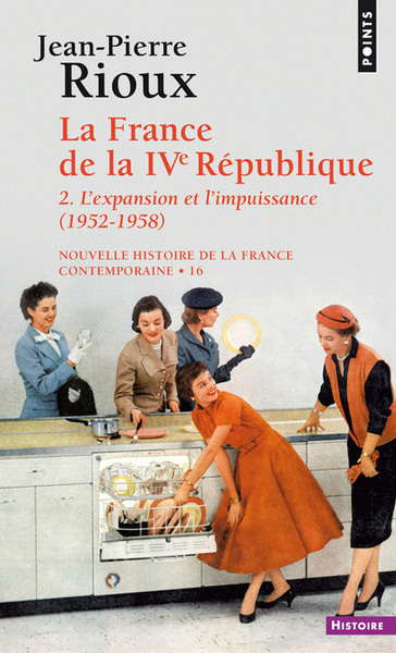La France de la Quatrième République, tome 2. L'Expansion et l'Impuissance (1952-1958) (9782020063852-front-cover)