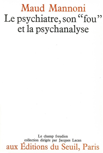 "Le Psychiatre, son ""fou"" et la psychanalyse" (9782020027571-front-cover)