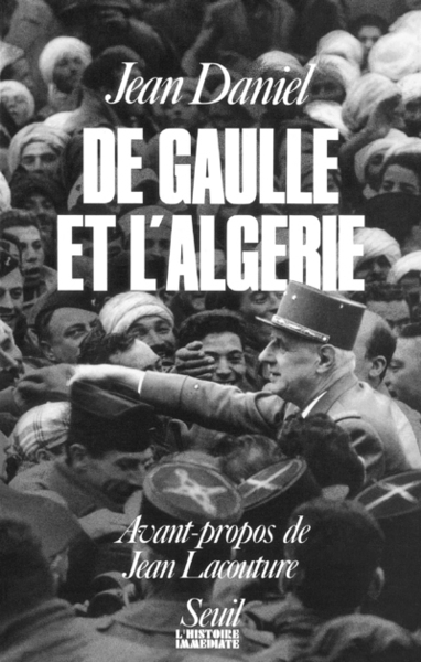 De Gaulle et l'Algérie. La tragédie, le héros et le témoin (9782020092296-front-cover)