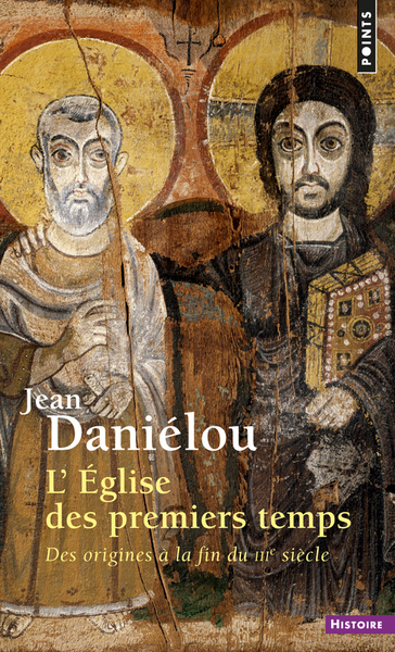 L'Eglise des premiers temps, Des origines à la fin du IIIe siècle (9782020087469-front-cover)