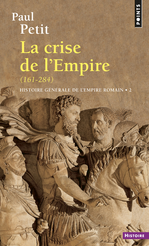Histoire générale de l'Empire romain, tome 2. La crise de l'Empire (161-284) (9782020049702-front-cover)