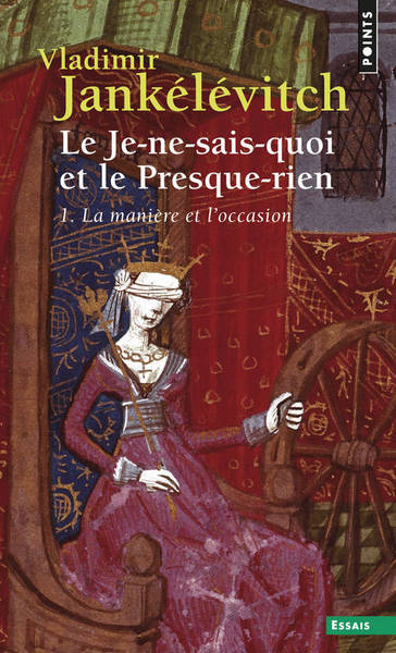 Le Je-ne-sais-quoi et le Presque-rien , tome 1, La manière et l'occasion (9782020058100-front-cover)