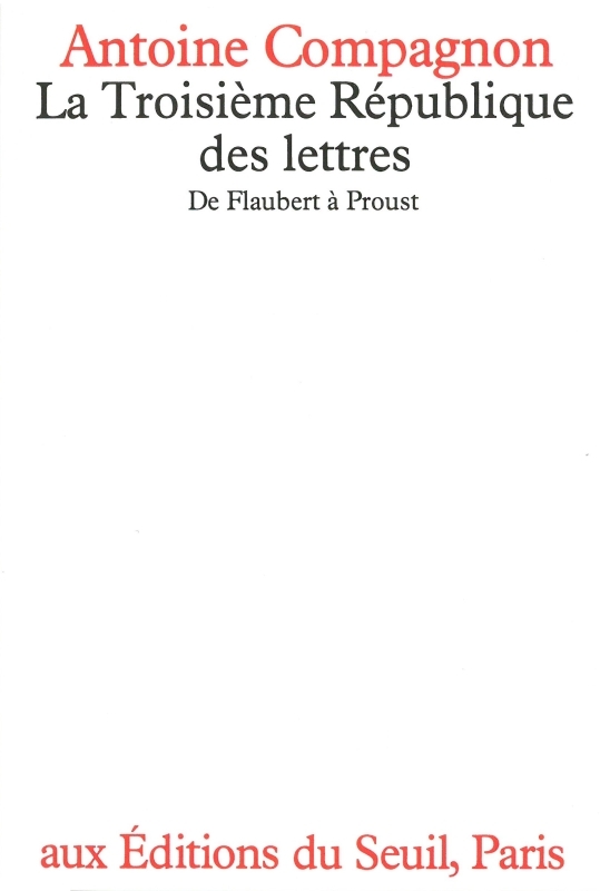 La Troisième République des lettres, De Flaubert à Proust (9782020065832-front-cover)