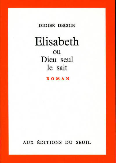 Elisabeth ou Dieu seul le sait (9782020011457-front-cover)