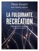 LA FULGURANTE RÉCRÉATION, des nouveaux lieux pour la réinvention du monde (9782227488632-front-cover)