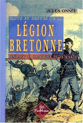 Faits et gestes de la Légion bretonne, pendant la campagne 1870-71 (9782846184786-front-cover)