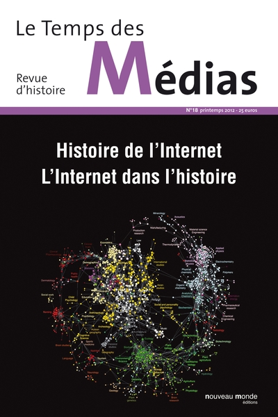 Le Temps des médias n° 18, Histoire de l'Internet, l'Internet dans l'histoire (9782365833202-front-cover)