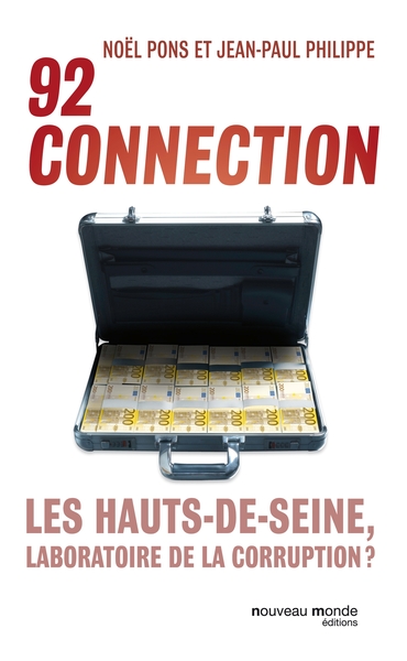 92 Connection, Les Hauts-de-Seine, laboratoire de la corruption ? (9782365838382-front-cover)