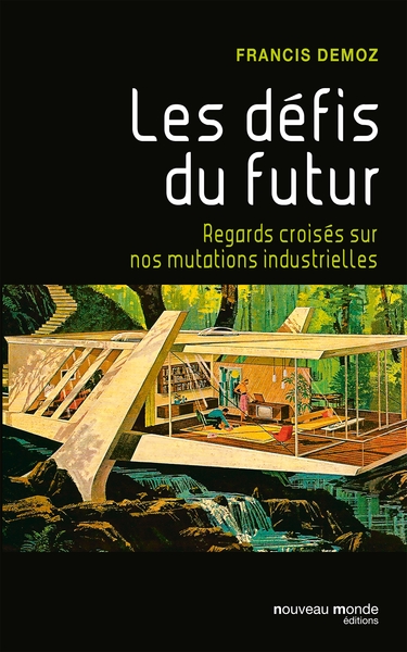 Les défis du futur, Regards croisés sur nos mutations industrielles (9782365833714-front-cover)