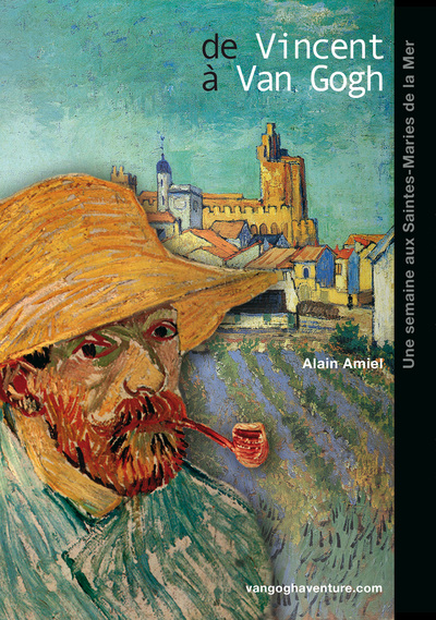 De Vincent à Van Gogh, Une semaine aux Saintes-Marie de la Mer (9782952450720-front-cover)