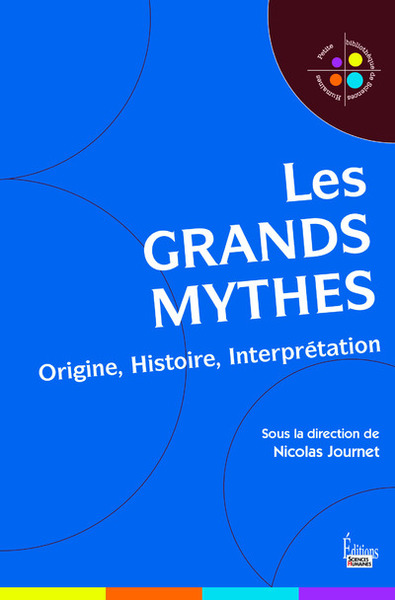 Les grands mythes - Origine, Histoire, Interprétation (9782361064358-front-cover)