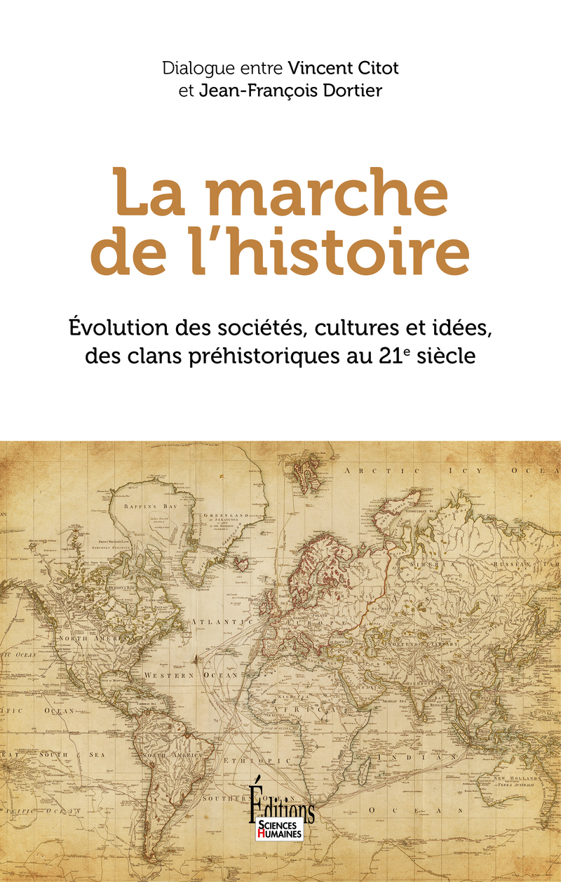 La marche de l'Histoire - Evolution des sociétés, cultures et idées, des clans préhistoriques au 21e siècle (9782361069063-front-cover)