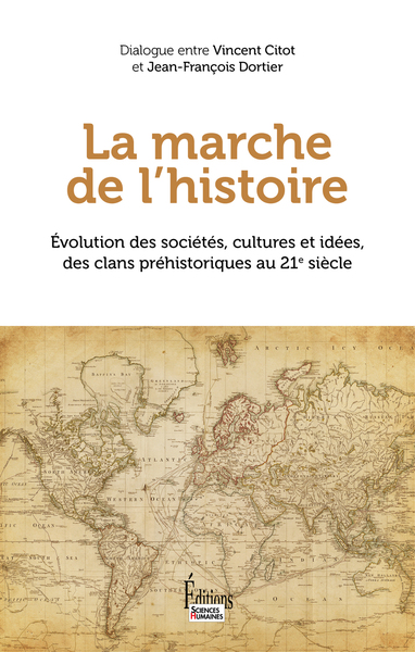 La marche de l'Histoire - Evolution des sociétés, cultures et idées, des clans préhistoriques au 21e siècle (9782361069063-front-cover)