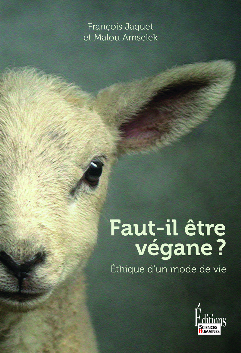 Faut-il être végane ? - Ethique d'un mode de vie (9782361068981-front-cover)
