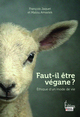 Faut-il être végane ? - Ethique d'un mode de vie (9782361068981-front-cover)