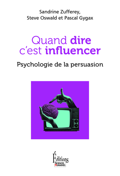 Quand dire c'est influencer - Psychologie de la persuasion (9782361069391-front-cover)