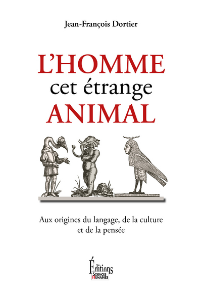 L'Homme, cet étrange animal, aux origines du langage, de la culture et de la pensée (9782361060220-front-cover)