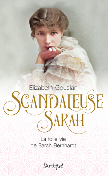 Scandaleuse Sarah - La folle vie de Sarah Bernhardt (9782359053623-front-cover)