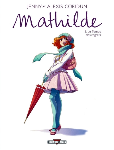 Mathilde T05, Le Temps des regrets (9782756024325-front-cover)
