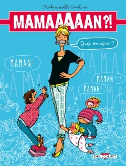 Maman ?! Quoi encore ? (9782756077413-front-cover)