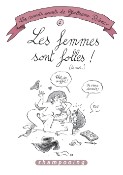 Les Carnets secrets de Guillaume Bianco T02, Les Femmes sont folles ! (de moi...) (9782756081809-front-cover)