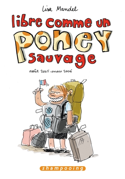 Libre comme un poney sauvage, Août 2005 - Mars 2006 (9782756004105-front-cover)