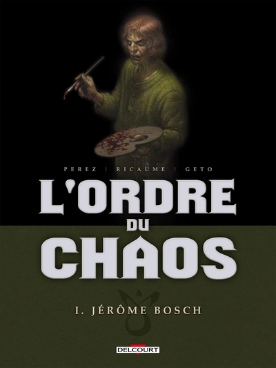 L'Ordre du chaos T01, Jérôme Bosch (9782756017488-front-cover)