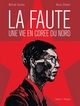 La Faute, une vie en Corée du Nord (9782756047256-front-cover)