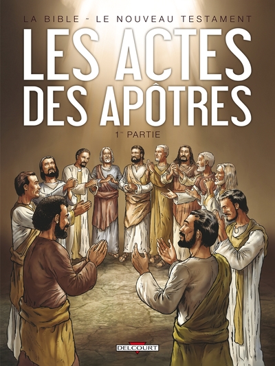 La Bible - Le Nouveau Testament - Les Actes des Apôtres T01 (9782756024547-front-cover)