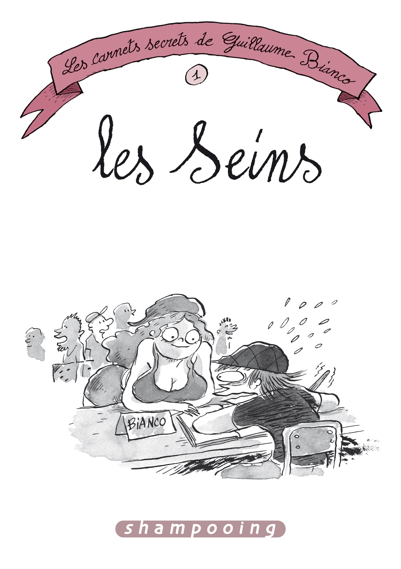 Les Carnets secrets de Guillaume Bianco T01, Les Seins (9782756052991-front-cover)