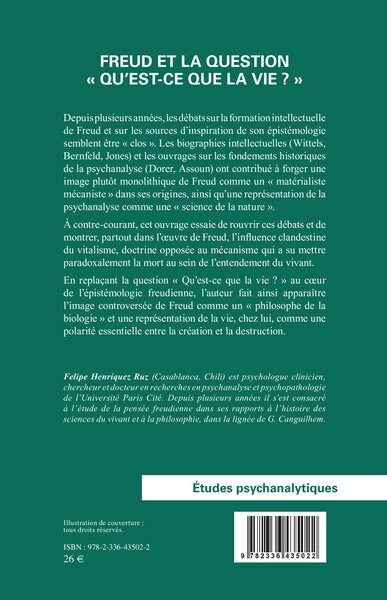 Freud et la question "Qu'est-ce que la vie ?", Incidences clandestines du vitalisme dans l’épistémologie freudienne (9782336435022-back-cover)