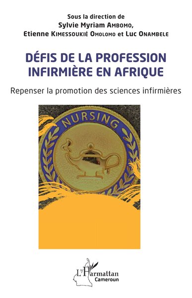 Défis de la profession infirmière en Afrique, Repenser la promotion des sciences infirmières (9782336421186-front-cover)